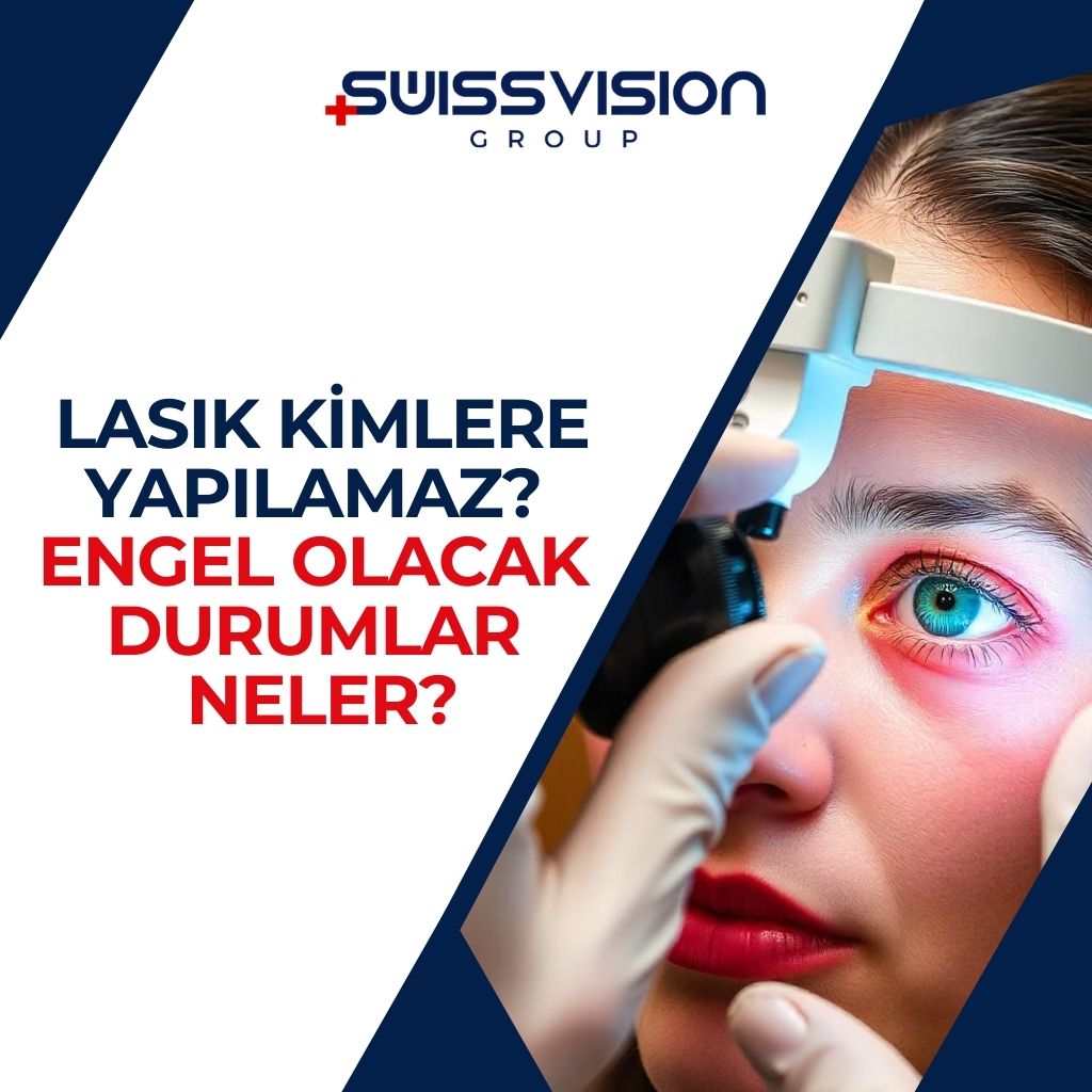 LASIK Kimlere Yapilamaz Engel Olacak Durumlar Neler