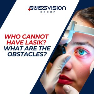 Who Cannot Have LASIK What are the Obstacles