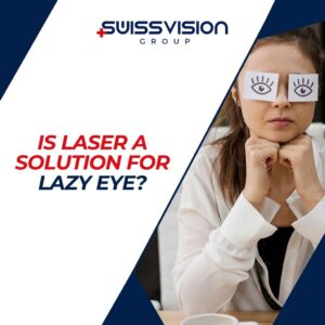 Is Laser a Solution for Lazy Eye