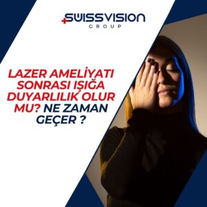 Lazer Ameliyati Sonrasi Isiga Duyarlilik Olur mu Ne Zaman Gecer 1